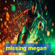 missing megan